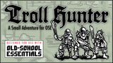 Click here to view Troll Hunter, a Pamphlet Adventure for Old School Essentials