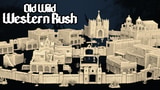 Click here to view Old Wild Western Rush