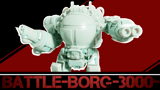 Click here to view BATTLE-BORG -3000- | Cyberpunk/Sci-fi STLs