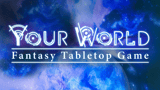 Click here to view Your World Epic Fantasy TTRPG