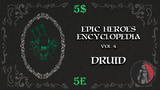 Click here to view Epic Heroes Encyclopedia for 5e - Vol 4: Druid